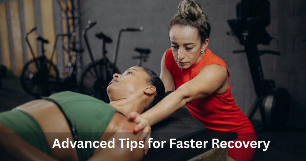 Advanced Tips for Faster Recovery
